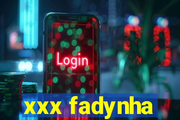 xxx fadynha